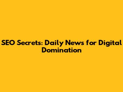 SEO Secrets: Daily News for Digital Domination