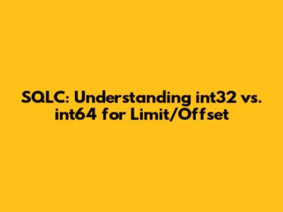 SQLC: Understanding int32 vs. int64 for Limit/Offset