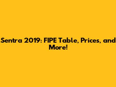 Sentra 2019: FIPE Table, Prices, and More!
