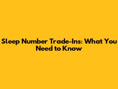 Sleep Number Trade-Ins: What You Need to Know