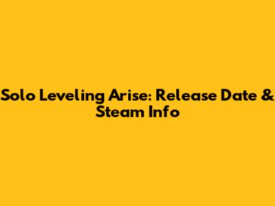 Solo Leveling Arise: Release Date & Steam Info