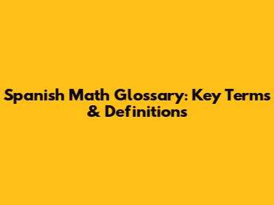 Spanish Math Glossary: Key Terms & Definitions