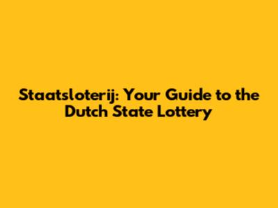 Staatsloterij: Your Guide to the Dutch State Lottery