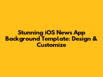 Stunning iOS News App Background Template: Design & Customize
