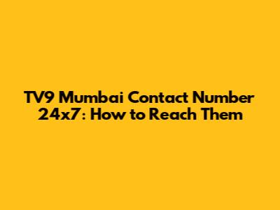 TV9 Mumbai Contact Number 24x7: How to Reach Them