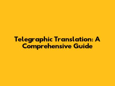 Telegraphic Translation: A Comprehensive Guide