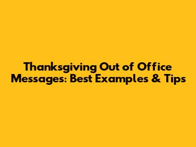 Thanksgiving Out of Office Messages: Best Examples & Tips