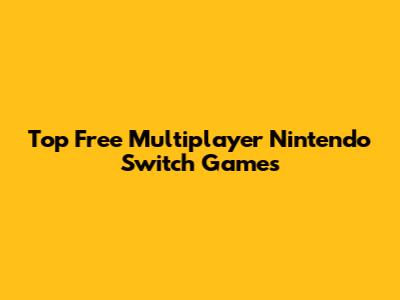 Top Free Multiplayer Nintendo Switch Games
