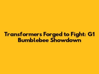 Transformers Forged to Fight: G1 Bumblebee Showdown