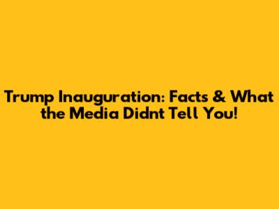 Trump Inauguration: Facts & What the Media Didn't Tell You!