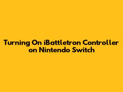 Turning On iBattletron Controller on Nintendo Switch