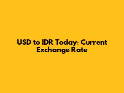 USD to IDR Today: Current Exchange Rate