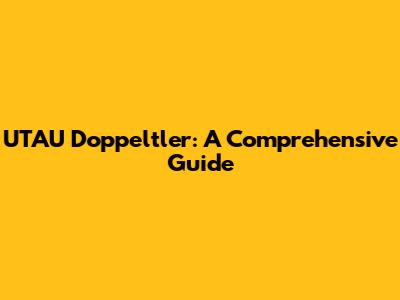 UTAU Doppeltler: A Comprehensive Guide