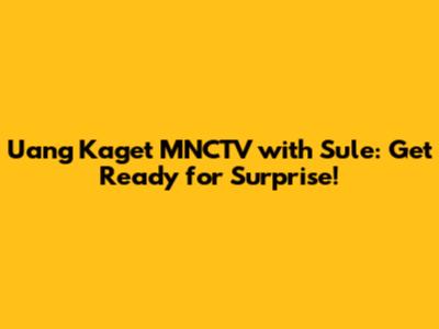 Uang Kaget MNCTV with Sule: Get Ready for Surprise!