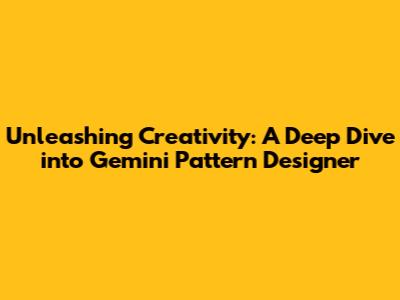 Unleashing Creativity: A Deep Dive into Gemini Pattern Designer