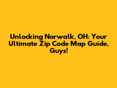 Unlocking Norwalk, OH: Your Ultimate Zip Code Map Guide, Guys!