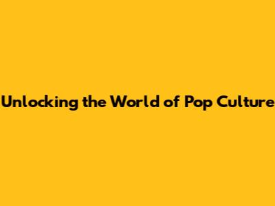 Unlocking the World of Pop Culture