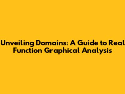 Unveiling Domains: A Guide to Real Function Graphical Analysis