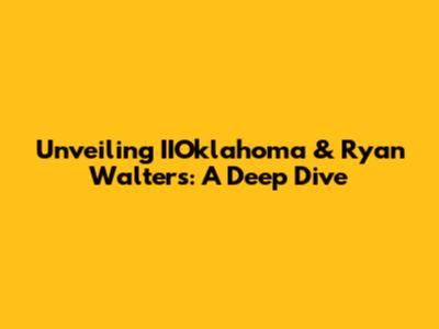 Unveiling IIOklahoma & Ryan Walters: A Deep Dive