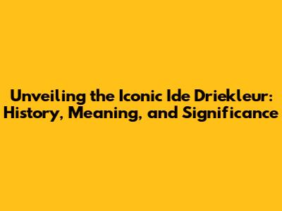 Unveiling the Iconic 'Ide Driekleur': History, Meaning, and Significance