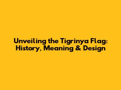 Unveiling the Tigrinya Flag: History, Meaning & Design