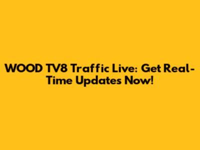 WOOD TV8 Traffic Live: Get Real-Time Updates Now!