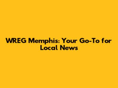 WREG Memphis: Your Go-To for Local News