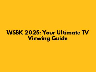 WSBK 2025: Your Ultimate TV Viewing Guide