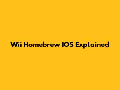 Wii Homebrew IOS Explained