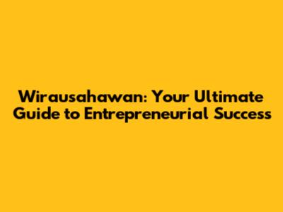 Wirausahawan: Your Ultimate Guide to Entrepreneurial Success