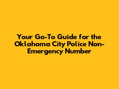 Your Go-To Guide for the Oklahoma City Police Non-Emergency Number