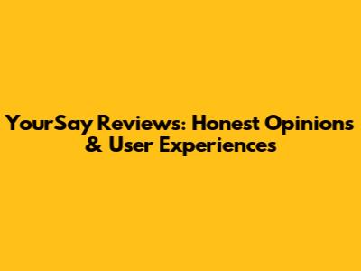 YourSay Reviews: Honest Opinions & User Experiences