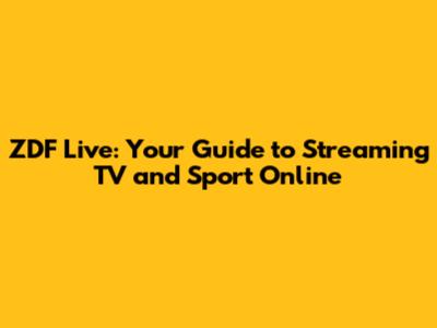 ZDF Live: Your Guide to Streaming TV and Sport Online