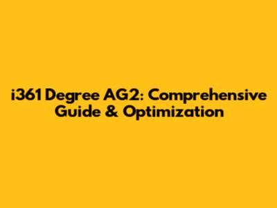 i361 Degree AG2: Comprehensive Guide & Optimization