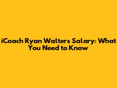 iCoach Ryan Walters Salary: What You Need to Know