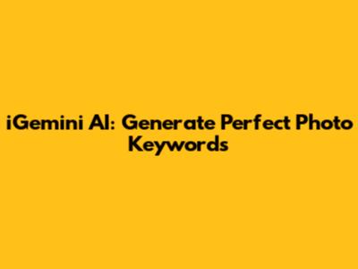 iGemini AI: Generate Perfect Photo Keywords