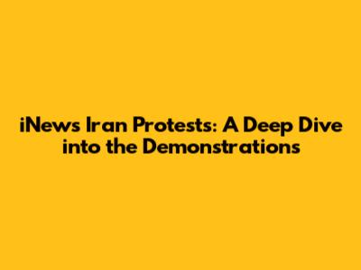 iNews Iran Protests: A Deep Dive into the Demonstrations