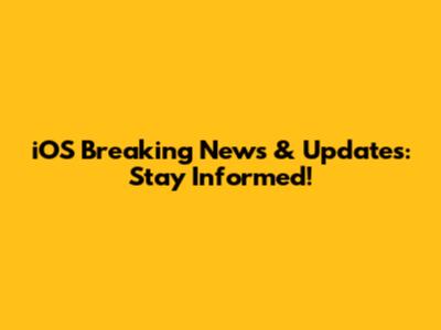 iOS Breaking News & Updates: Stay Informed!