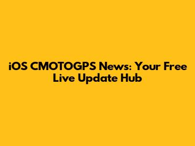 iOS CMOTOGPS News: Your Free Live Update Hub