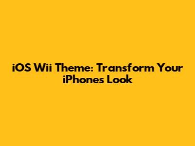 iOS Wii Theme: Transform Your iPhone's Look