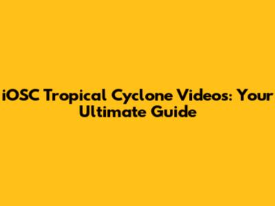 iOSC Tropical Cyclone Videos: Your Ultimate Guide