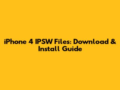 iPhone 4 IPSW Files: Download & Install Guide