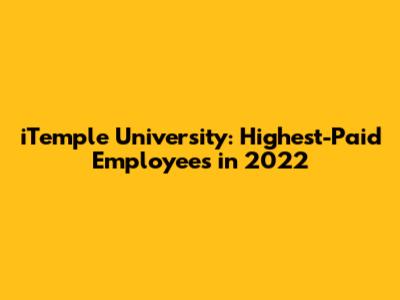 iTemple University: Highest-Paid Employees in 2022