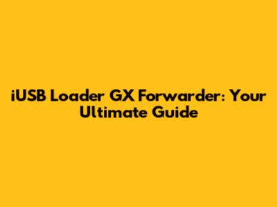 iUSB Loader GX Forwarder: Your Ultimate Guide