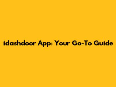 idashdoor App: Your Go-To Guide
