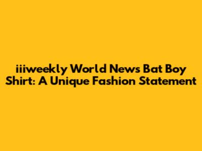 iiiweekly World News Bat Boy Shirt: A Unique Fashion Statement