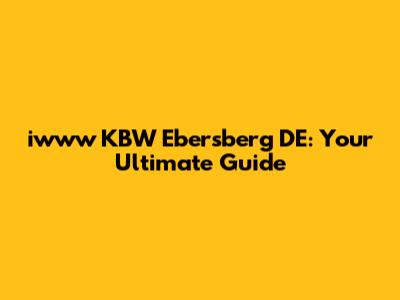 iwww KBW Ebersberg DE: Your Ultimate Guide