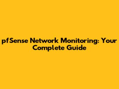 pfSense Network Monitoring: Your Complete Guide