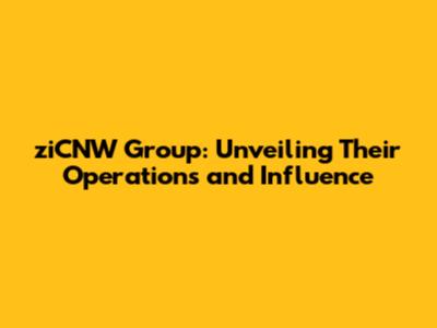 ziCNW Group: Unveiling Their Operations and Influence