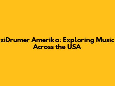 ziDrumer Amerika: Exploring Music Across the USA